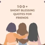 100+ Short Blessing Quotes for friends