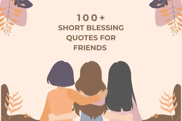 100+ Short Blessing Quotes for friends