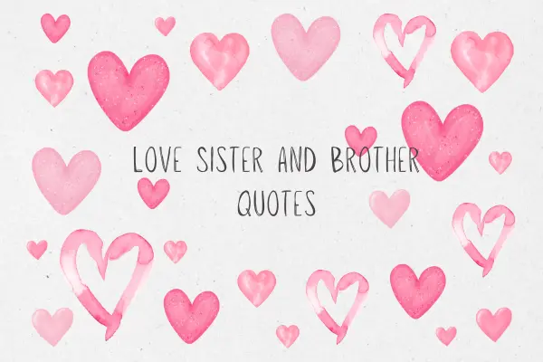 Love Sister and Brother Quotes