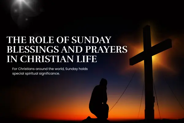 The Role of Sunday Blessings and Prayers in Christian Life