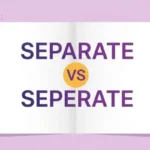Separate vs Seperate