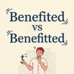 benefited vs benefitted